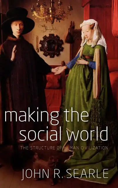 Making the Social World: The Structure of Human Civilization - Hardcover