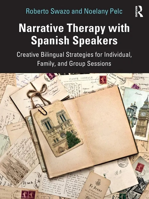 Narrative Therapy with Spanish Speakers: Creative Bilingual Strategies for Individual, Family, and Group Sessions - Paperback
