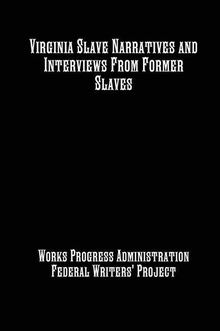 Virginia Slave Narratives and Interviews From Former Slaves - Paperback