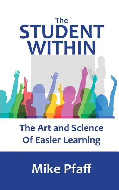 The Student Within: The Art and Science of Easier Learning - Paperback