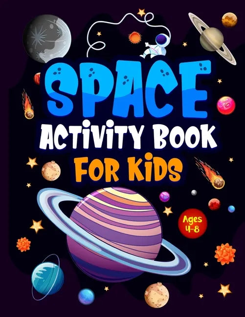 Space Activity Book for Kids ages 4-8: Jumbo Workbook for Children. Guaranteed Fun! Facts & Activities About the Planets, Solar System, Astronauts, Ro - Paperback