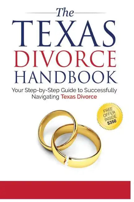 The Texas Divorce Handbook: : Your Step-by-Step Guide to Successfully Navigating T - Paperback