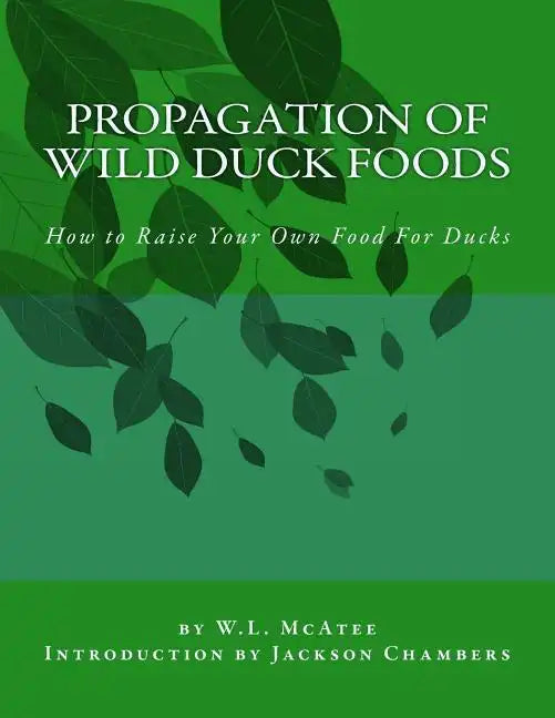 Propagation of Wild Duck Foods: How to Raise Your Own Food For Ducks - Paperback