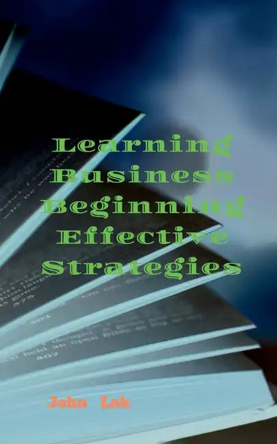 Learning Business Beginning Effective Strategies - Paperback