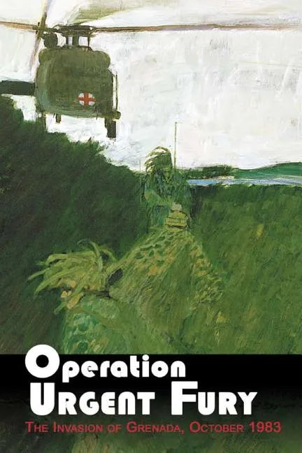 Operation Urgent Fury: The Invasion of Grenada, October 1983 - Paperback