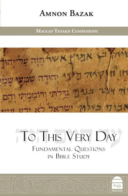 To This Very Day: Fundamental Questions in the Bible Study - Hardcover
