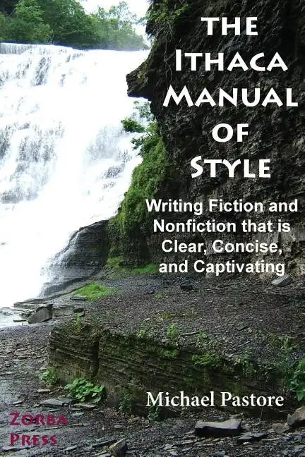 The Ithaca Manual of Style: Writing Fiction and Nonfiction That Is Clear, Concise, and Captivating - Paperback