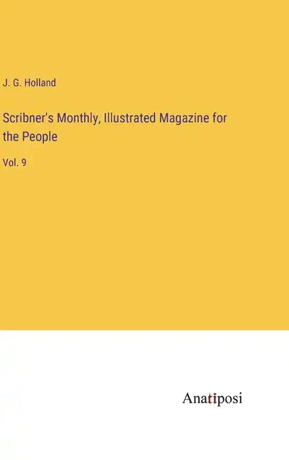 Scribner's Monthly, Illustrated Magazine for the People: Vol. 9 - Hardcover