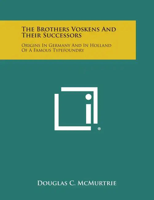 The Brothers Voskens and Their Successors: Origins in Germany and in Holland of a Famous Typefoundry - Paperback