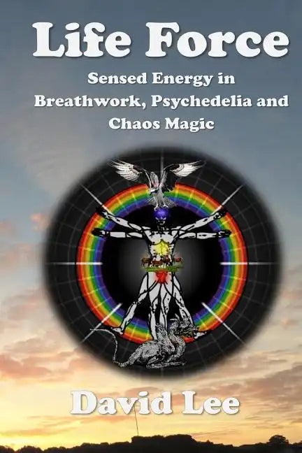 Life Force: Sensed Energy in Breathwork, Psychedelia and Chaos Magic - Paperback