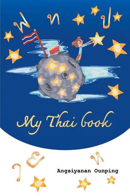 My Thai Book: Learning Thai for beginners " Video lessons available by Amazon video Direct" - Paperback