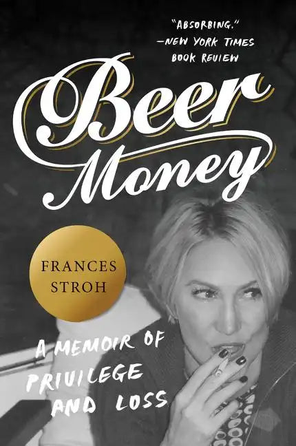Beer Money: A Memoir of Privilege and Loss - Paperback