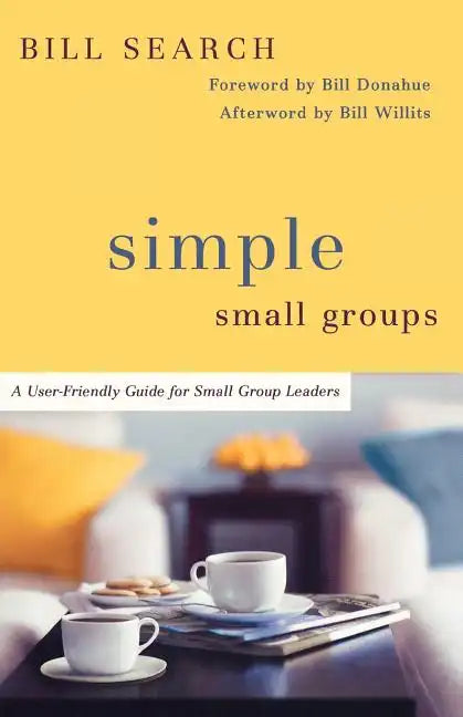 Simple Small Groups: A User-Friendly Guide for Small Group Leaders - Paperback