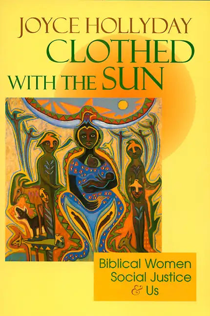 Clothed with the Sun: Biblical Women, Social Justice and Us - Paperback