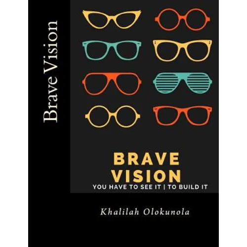 Brave Vision - You have to See it To Build It - Paperback