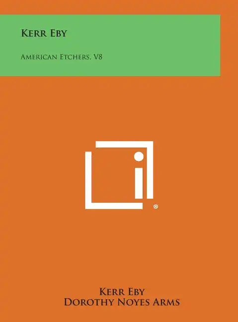 Kerr Eby: American Etchers, V8 - Hardcover