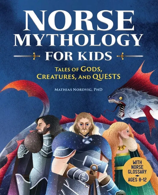 Norse Mythology for Kids: Tales of Gods, Creatures, and Quests - Hardcover