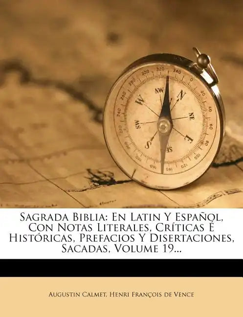 Sagrada Biblia: En Latin Y Español, Con Notas Literales, Críticas É Históricas, Prefacios Y Disertaciones, Sacadas, Volume 19... - Paperback