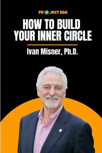 How to Build Your Inner Circle: Ivan Misner, Ph.D. - Paperback