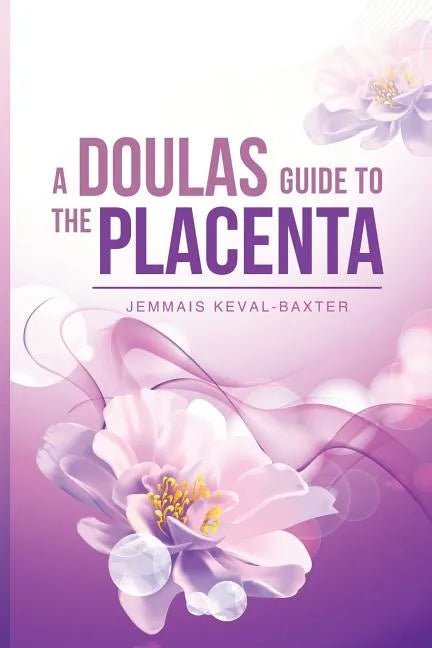 A Doula's guide to the Placenta - Paperback