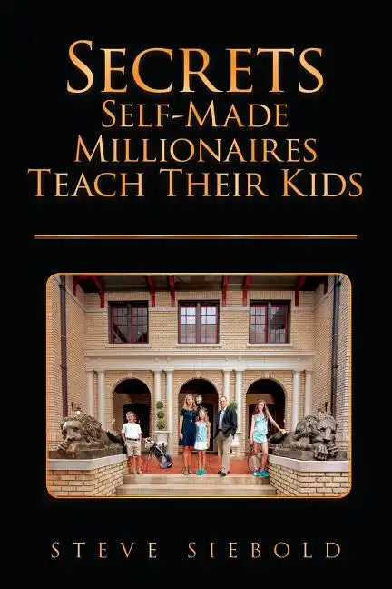 Secrets Self-Made Millionaires Teach Their Kids - Paperback
