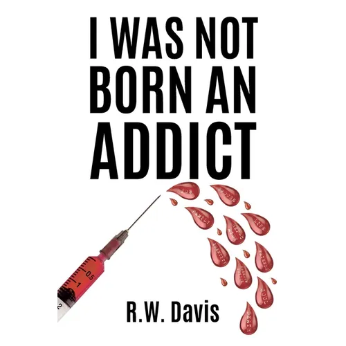 I Was Not Born An Addict - Paperback