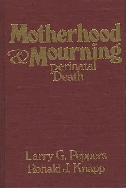 Motherhood & Mourning: Perinatal Death - Hardcover