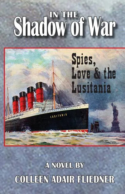 In the Shadow of War: Spies, Love & the Lusitania - Paperback