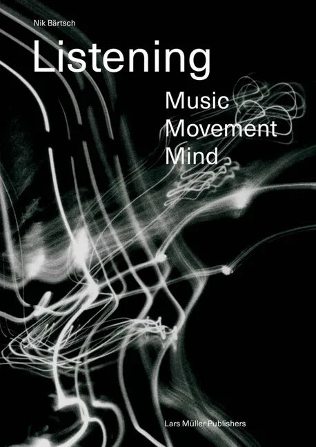 Nik Bärtsch: Listening: Music - Movement - Mind - Paperback