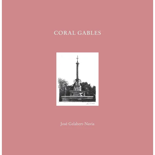 Coral Gables: José Gelabert-Navia (World's Great Cities) - Hardcover