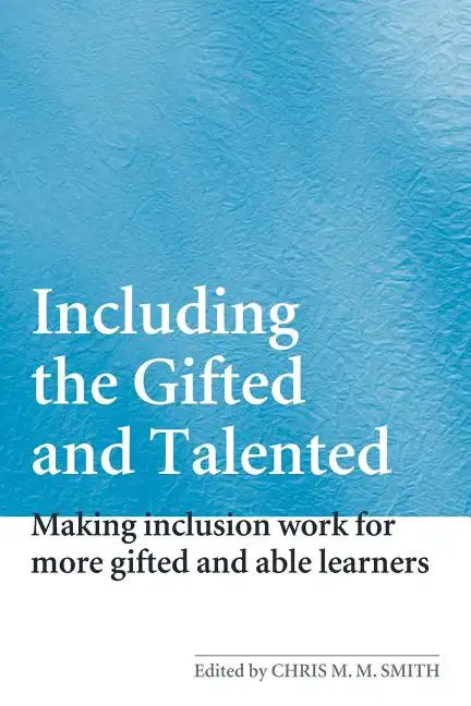 Including the Gifted and Talented: Making Inclusion Work for More Gifted and Able Learners - Paperback
