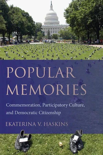 Popular Memories: Commemoration, Participatory Culture, and Democratic Citizenship - Hardcover