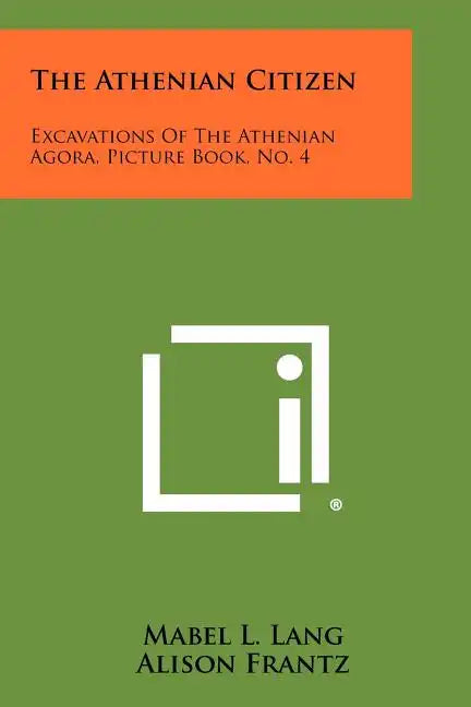 The Athenian Citizen: Excavations Of The Athenian Agora, Picture Book, No. 4 - Paperback