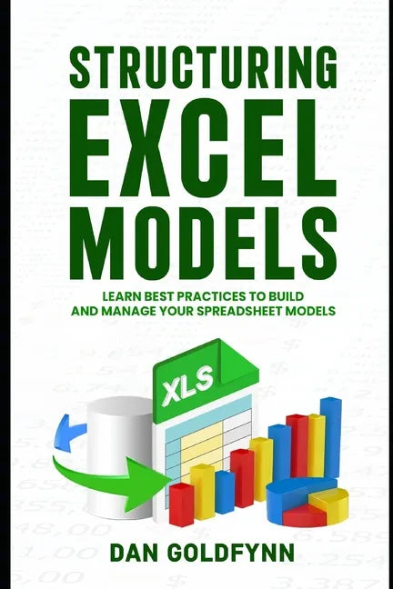 Structuring Excel Models: Update, Validate, Maintain, and Transfer with Ease - Paperback