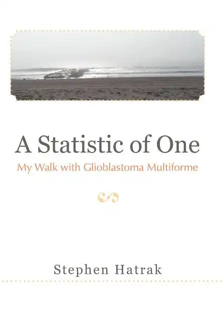 A Statistic of One: My Walk with Glioblastoma Multiforme - Hardcover