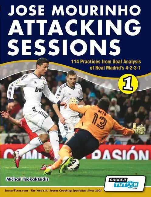 Jose Mourinho Attacking Sessions - 114 Practices from Goal Analysis of Real Madrid's 4-2-3-1 - Paperback