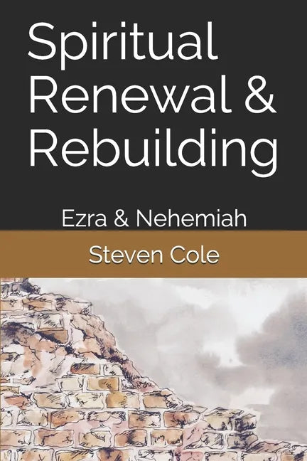 Spiritual Renewal & Rebuilding: Ezra & Nehemiah - Paperback