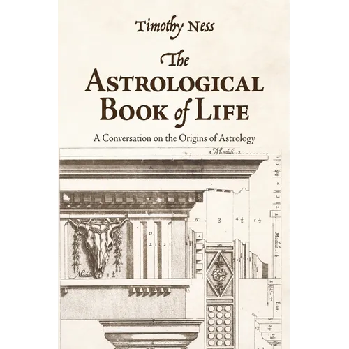 The Astrological Book of Life: A Conversation on the Origins of Astrology - Paperback