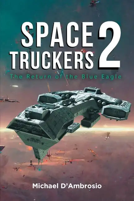 Space Truckers: The Return of the Blue Eagle - Paperback