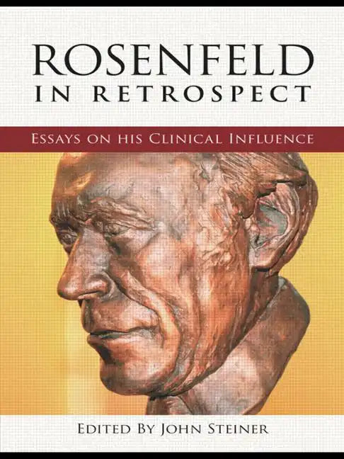 Rosenfeld in Retrospect: Essays on his Clinical Influence - Paperback