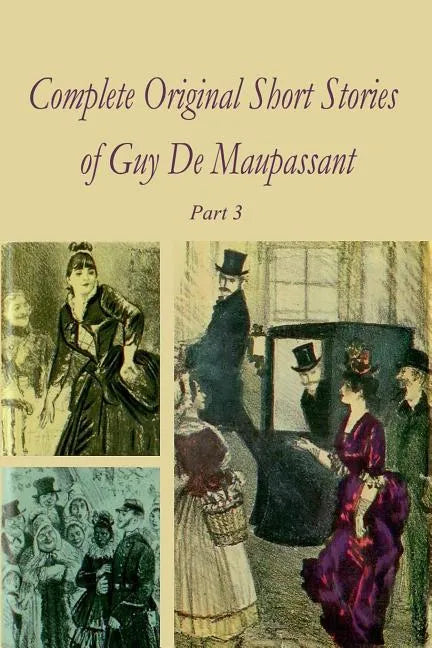 Complete Original Short Stories of Guy De Maupassant Part 3 - Paperback