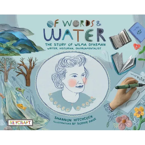 Of Words and Water: The Story of Wilma Dykeman--Writer, Historian, Environmentalist - Hardcover