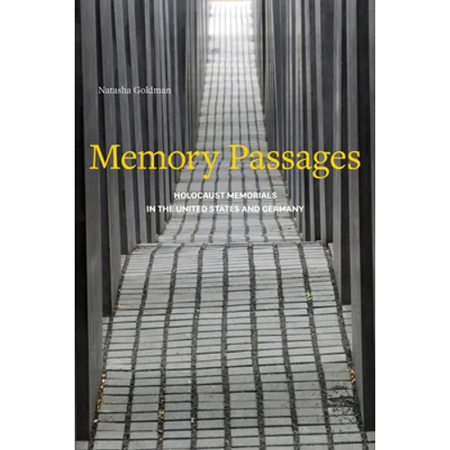 Memory Passages: Holocaust Memorials in the United States and Germany - Paperback