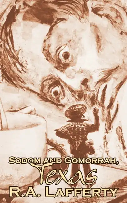 Sodom and Gomorrah, Texas, by R. A. Lafferty, Science Fiction, Fantasy - Hardcover