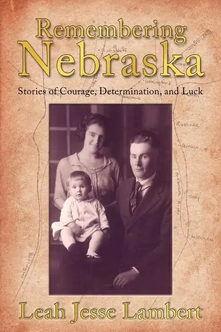 Remembering Nebraska: Stories of Courage, Determination, and Luck - Paperback
