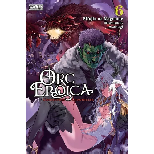 Orc Eroica, Vol. 6 (Light Novel): Volume 6 - Paperback