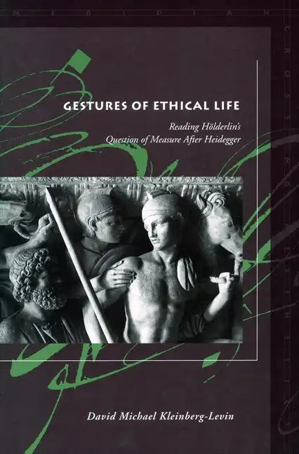 Gestures of Ethical Life: Reading Hölderlin's Question of Measure After Heidegger - Paperback