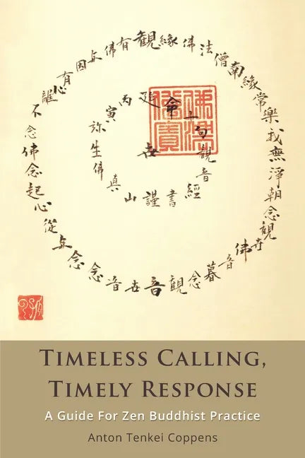 Timeless Calling, Timely Response: A Guide for Zen Buddhist Practice - Paperback