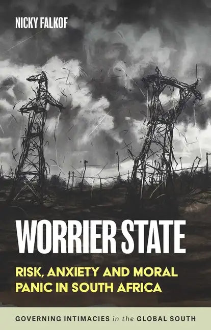 Worrier State: Risk, Anxiety and Moral Panic in South Africa - Paperback