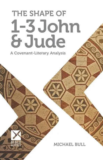 The Shape of 1-3 John & Jude: A Covenant-Literary Analysis - Paperback
